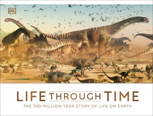 Life Through Time. The 700-Million-Year Story of Life on Earth