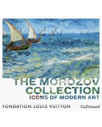 Icons of Modern Art. The Morozov Collection