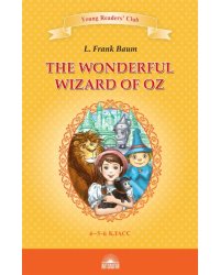 The Wonderful Wizard of Oz. Книга для чтения. 4-5 классы