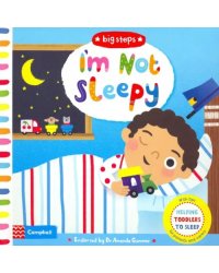 I'm Not Sleepy. Helping Toddlers Go to Sleep