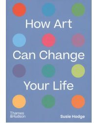 How Art Can Change Your Life