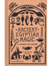 Ancient Egyptian Magic. A Hands-on Guide