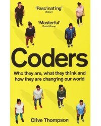 Coders. Who They Are, What They Think and How They Are Changing Our World