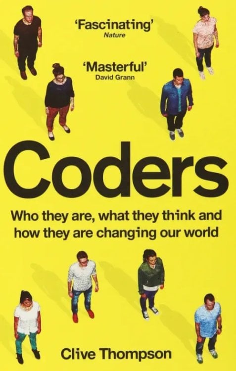 Coders. Who They Are, What They Think and How They Are Changing Our World