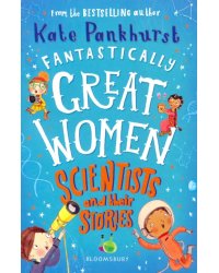 Fantastically Great Women Scientists and Their Stories