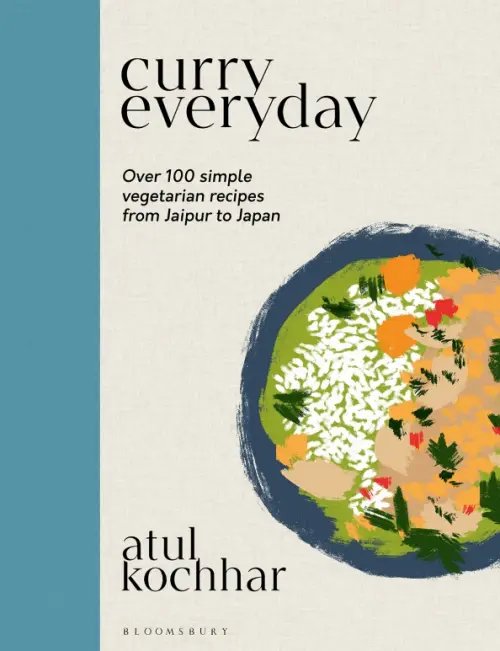 Curry Everyday. Over 100 Simple Vegetarian Recipes from Jaipur to Japan