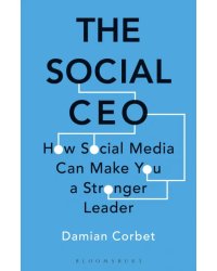 The Social CEO. How Social Media Can Make You A Stronger Leader