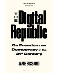 The Digital Republic. On Freedom and Democracy in the 21st Century