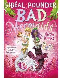 Bad Mermaids. On the Rocks