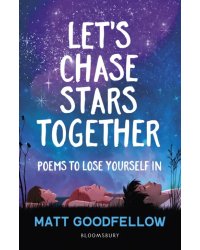 Let’s Chase Stars Together. Poems to lose yourself in