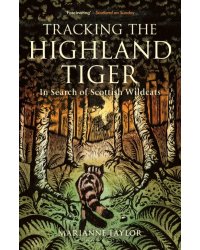 Tracking The Highland Tiger. In Search of Scottish Wildcats