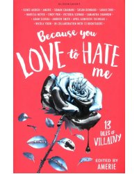 Because You Love to Hate Me. 13 Tales of Villainy