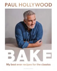 Bake. My Best Ever Recipes for the Classics