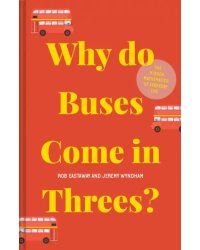 Why Do Buses Come In Threes? The Hidden Mathematics Of Everyday Life