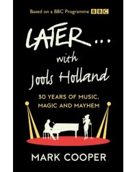 Later... with Jools Holland. 30 Years of Music, Magic and Mayhem