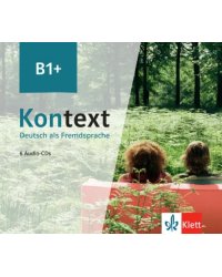 Kontext B1+. Deutsch als Fremdsprache. 6 Audio-CDs