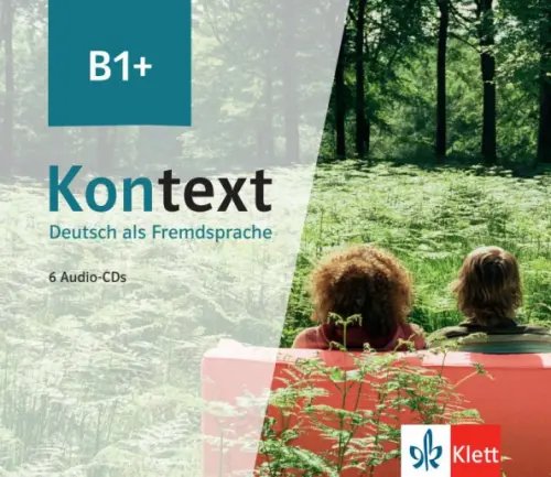 Kontext B1+. Deutsch als Fremdsprache. 6 Audio-CDs