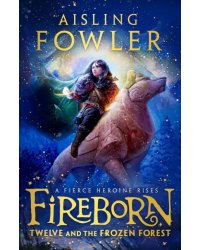 Fireborn. Twelve and the Frozen Forest