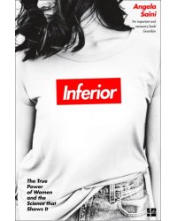 Inferior. The True Power of Women and the Science That Shows It
