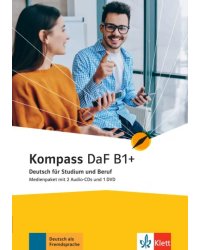 Kompass DaF B1+. Deutsch für Studium und Beruf. Medienpaket mit 2 Audio-CDs + DVD