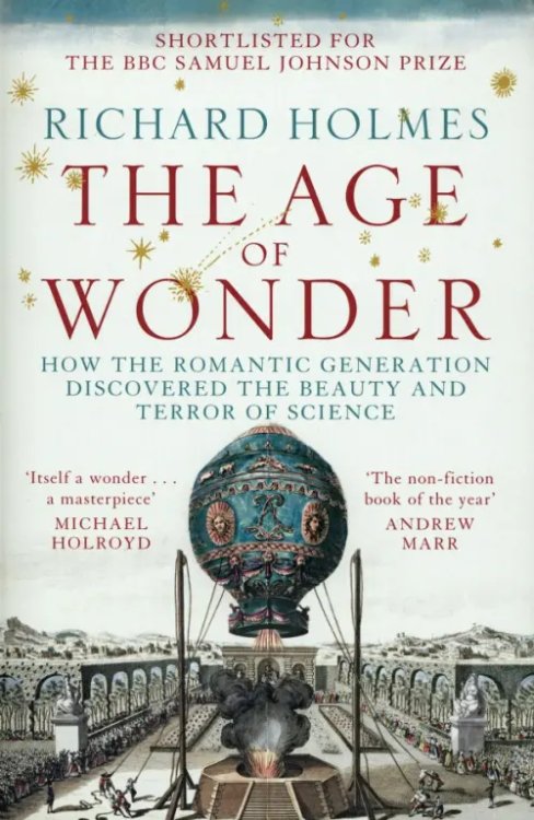 The Age of Wonder. How the Romantic Generation Discovered the Beauty and Terror of Science