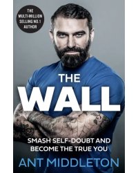 The Wall. Smash Self-doubt and Become the True You