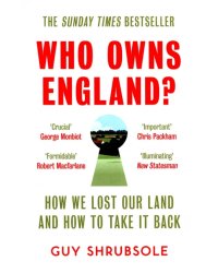 Who Owns England? How We Lost Our Land, and How to Take It Back