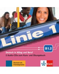 Linie 1 B1.2. Deutsch in Alltag und Beruf. 2 Audio-CDs zum Kurs- und Übungsbuch