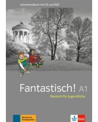 Fantastisch! A1. Deutsch für Jugendliche. Lehrerhandbuch mit MP3-CD und DVD-ROM