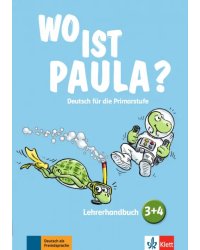 Wo ist Paula? 3+4. Deutsch für die Primarstufe. Lehrerhandbuch mit 4 Audio-CDs und Video-DVD