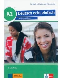 Deutsch echt einfach A2. Deutsch für Jugendliche. Kursbuch mit Audios und Videos