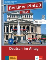 Berliner Platz 3 NEU. B1. Deutsch im Alltag. Lehr- und Arbeitsbuch mit Audios und Videos
