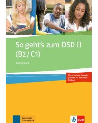 So geht’s zum DSD II. B2/C1. Neue Ausgabe. Übungsbuch