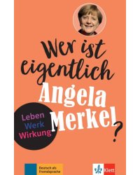 Wer ist eigentlich Angela Merkel? Leben - Werk - Wirkung + Online-Angebot