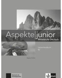 Aspekte junior. Mittelstufe Deutsch. B2. Lehrerhandbuch