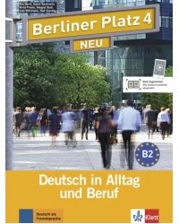 Berliner Platz 4 NEU. B2. Deutsch in Alltag und Beruf. Lehr- und Arbeitsbuch mit 2 Audio-CDs