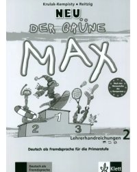 Der grüne Max Neu 2. Deutsch als Fremdsprache für die Primarstufe. Lehrerhandbuch