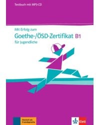 Mit Erfolg zum Goethe-/ÖSD-Zertifikat B1 für Jugendliche. Testbuch mit MP3-CD