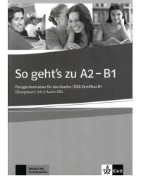 So geht's zu A2-B1. Fertigkeitentrainer für das Goethe-/ÖSD-Zertifikat B1. Lehrerhandbuch