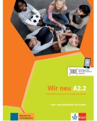 Wir neu A2.2. Grundkurs Deutsch für junge Lernende. Lehr- und Arbeitsbuch mit Audios und Videos