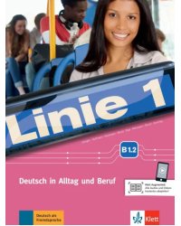 Linie 1. B1.2. Deutsch in Alltag und Beruf. Kurs- und Ubungsbuch mit Audios und Videos online