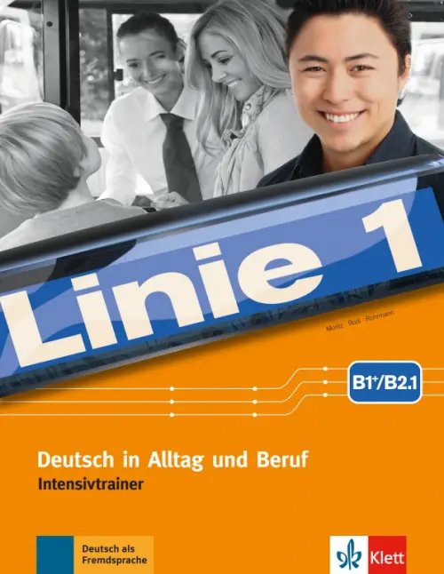 Linie 1 B1+-B2.1. Deutsch in Alltag und Beruf. Intensivtrainer