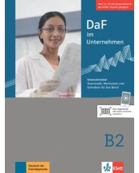 DaF im Unternehmen B2. Intensivtrainer - Grammatik, Wortschatz und Schreiben für den Beruf