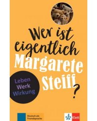 Wer ist eigentlich Margarete Steiff? Leben - Werk - Wirkung + Online-Angebot