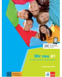 Wir neu A1. Grundkurs Deutsch für junge Lernende. Lehrbuch mit Audios online
