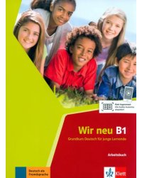 Wir neu B1. Grundkurs Deutsch für junge Lernende. Arbeitsbuch