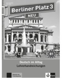 Berliner Platz 3 NEU. B1. Deutsch im Alltag. Lehrerhandbuch