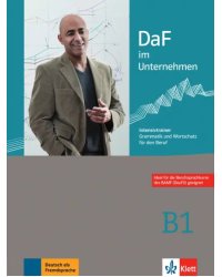 DaF im Unternehmen B1. Intensivtrainer - Grammatik und Wortschatz für den Beruf