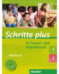 Schritte plus in Frauen- und Elternkursen. Schritte plus 1 und 2 Übungsbuch mit Audio-CD