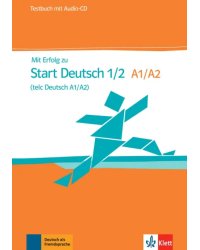 Mit Erfolg zu Start Deutsch 1/2, telc Deutsch A1/A2. Testbuch + Audio-CD
